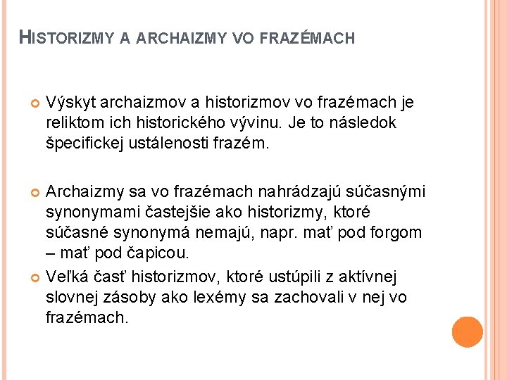 HISTORIZMY A ARCHAIZMY VO FRAZÉMACH Výskyt archaizmov a historizmov vo frazémach je reliktom ich