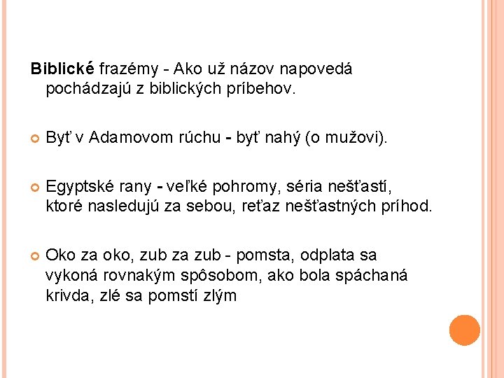 Biblické frazémy - Ako už názov napovedá pochádzajú z biblických príbehov. Byť v Adamovom