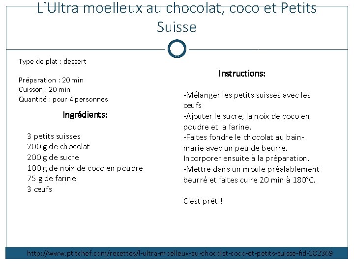 L'Ultra moelleux au chocolat, coco et Petits Suisse Type de plat : dessert Préparation