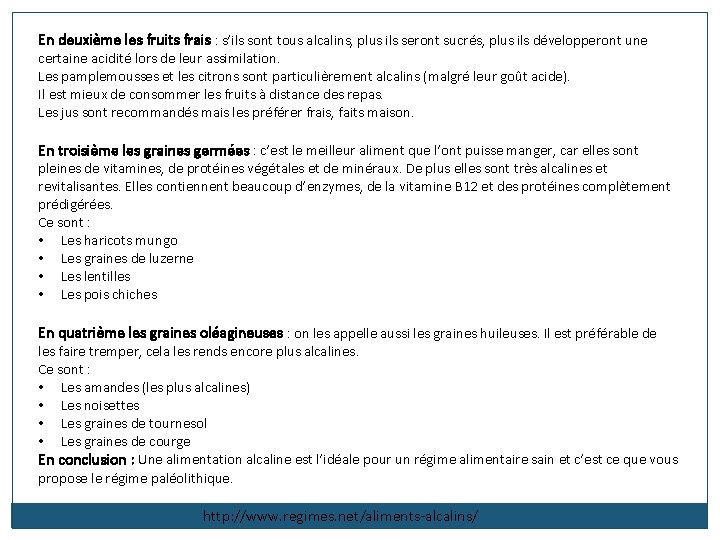 En deuxième les fruits frais : s’ils sont tous alcalins, plus ils seront sucrés,