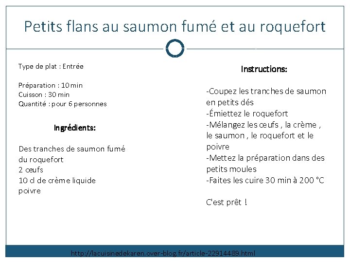 Petits flans au saumon fumé et au roquefort Type de plat : Entrée Préparation