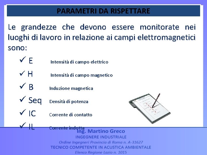 PARAMETRI DA RISPETTARE Le grandezze che devono essere monitorate nei luoghi di lavoro in