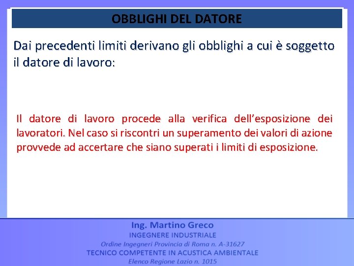 OBBLIGHI DEL DATORE Dai precedenti limiti derivano gli obblighi a cui è soggetto il