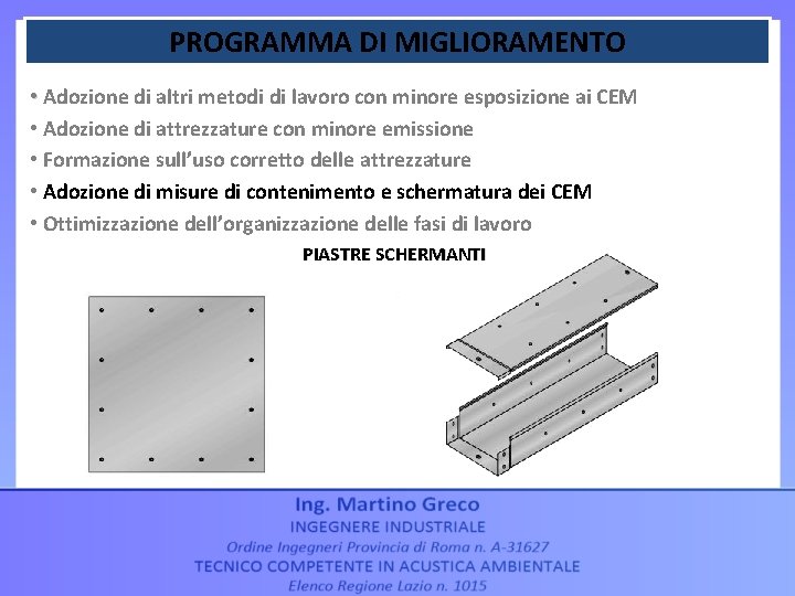 PROGRAMMA DI MIGLIORAMENTO • Adozione di altri metodi di lavoro con minore esposizione ai