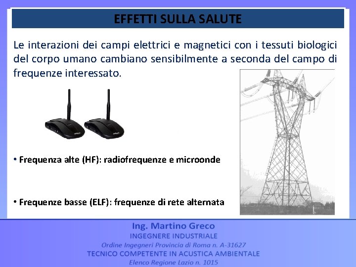 EFFETTI SULLA SALUTE Le interazioni dei campi elettrici e magnetici con i tessuti biologici