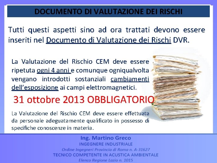 DOCUMENTO DI VALUTAZIONE DEI RISCHI Tutti questi aspetti sino ad ora trattati devono essere