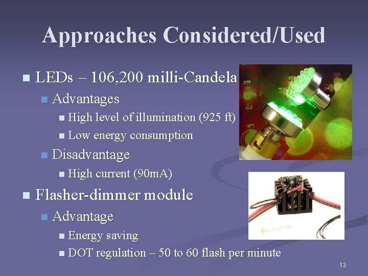 Approaches Considered/Used n LEDs – 106, 200 milli-Candela n Advantages n High level of