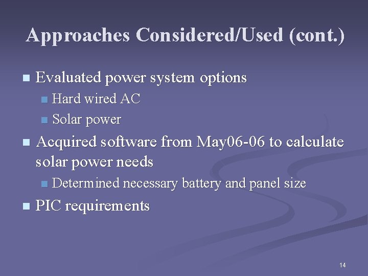 Approaches Considered/Used (cont. ) n Evaluated power system options Hard wired AC n Solar