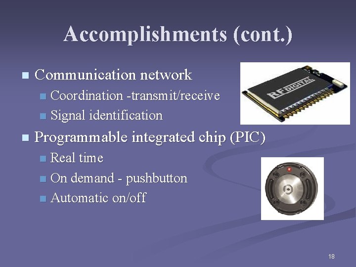 Accomplishments (cont. ) n Communication network Coordination -transmit/receive n Signal identification n n Programmable