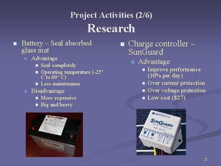 Project Activities (2/6) Research n Battery – Seal absorbed glass mat n Advantage n