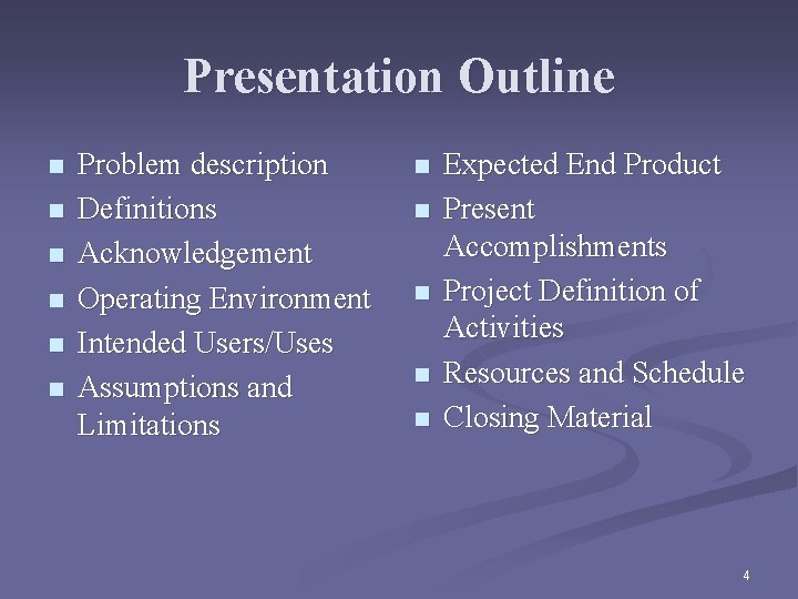 Presentation Outline n n n Problem description Definitions Acknowledgement Operating Environment Intended Users/Uses Assumptions
