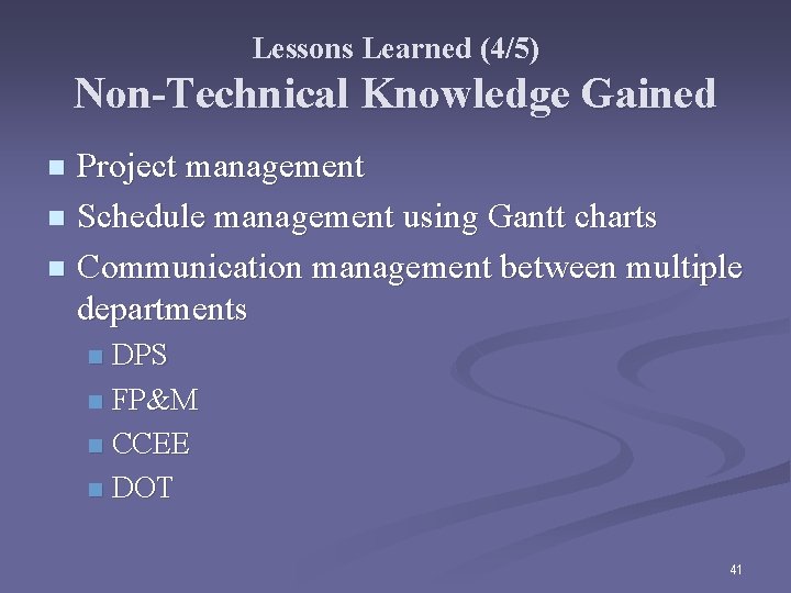 Lessons Learned (4/5) Non-Technical Knowledge Gained Project management n Schedule management using Gantt charts