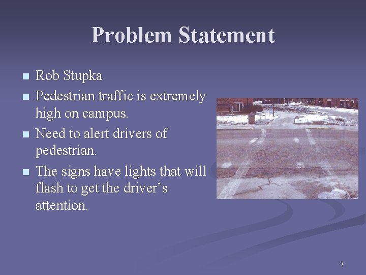 Problem Statement n n Rob Stupka Pedestrian traffic is extremely high on campus. Need