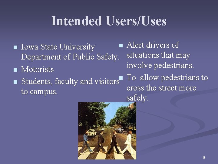 Intended Users/Uses n n Iowa State University Department of Public Safety. Motorists Students, faculty