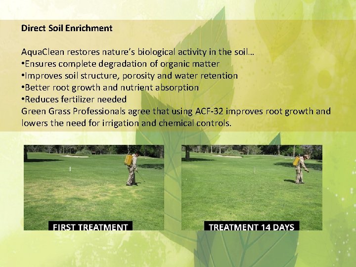 Direct Soil Enrichment Aqua. Clean restores nature’s biological activity in the soil… • Ensures