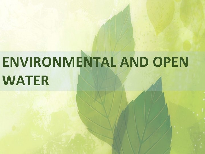 ENVIRONMENTAL AND OPEN WATER 