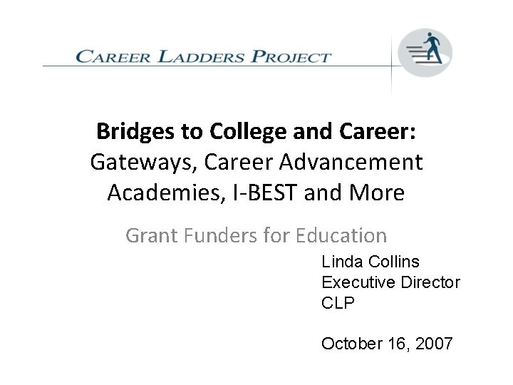 Bridges to College and Career: Gateways, Career Advancement Academies, I-BEST and More Grant Funders