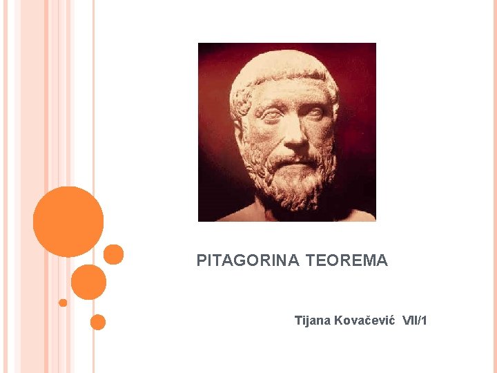 PITAGORINA TEOREMA Tijana Kovačević VII/1 