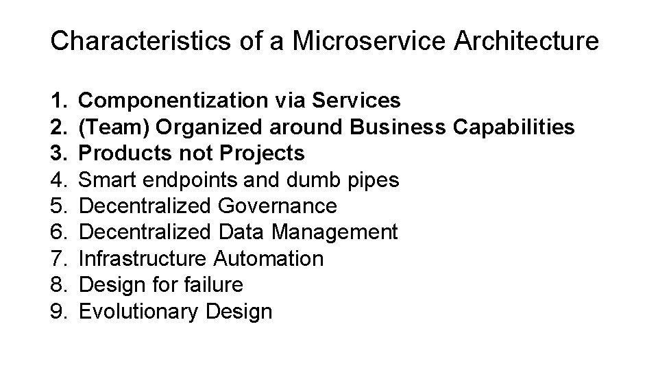 Characteristics of a Microservice Architecture 1. 2. 3. 4. 5. 6. 7. 8. 9.