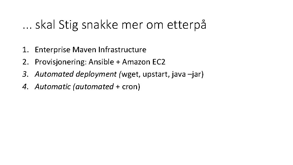 . . . skal Stig snakke mer om etterpå 1. 2. 3. 4. Enterprise