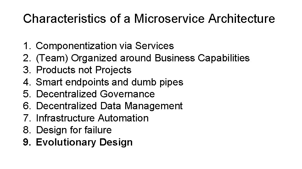 Characteristics of a Microservice Architecture 1. 2. 3. 4. 5. 6. 7. 8. 9.