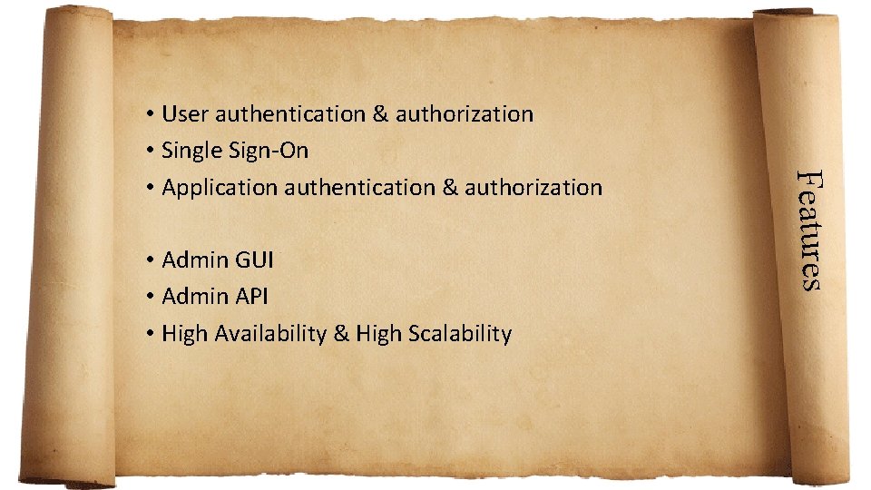  • Admin GUI • Admin API • High Availability & High Scalability Features