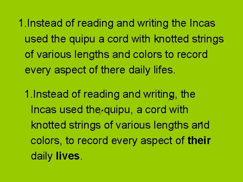 1. Instead of reading and writing the Incas used the quipu a cord with