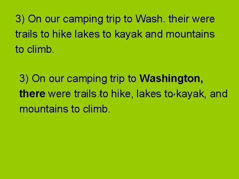 3) On our camping trip to Wash. their were trails to hike lakes to