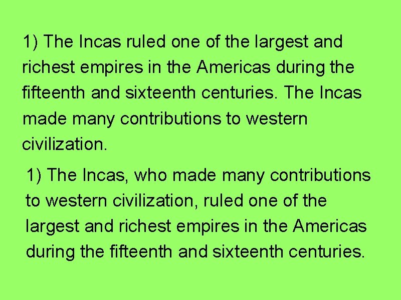 1) The Incas ruled one of the largest and richest empires in the Americas