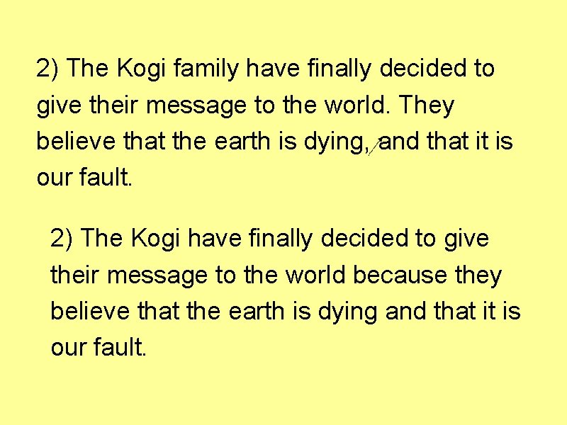 2) The Kogi family have finally decided to give their message to the world.
