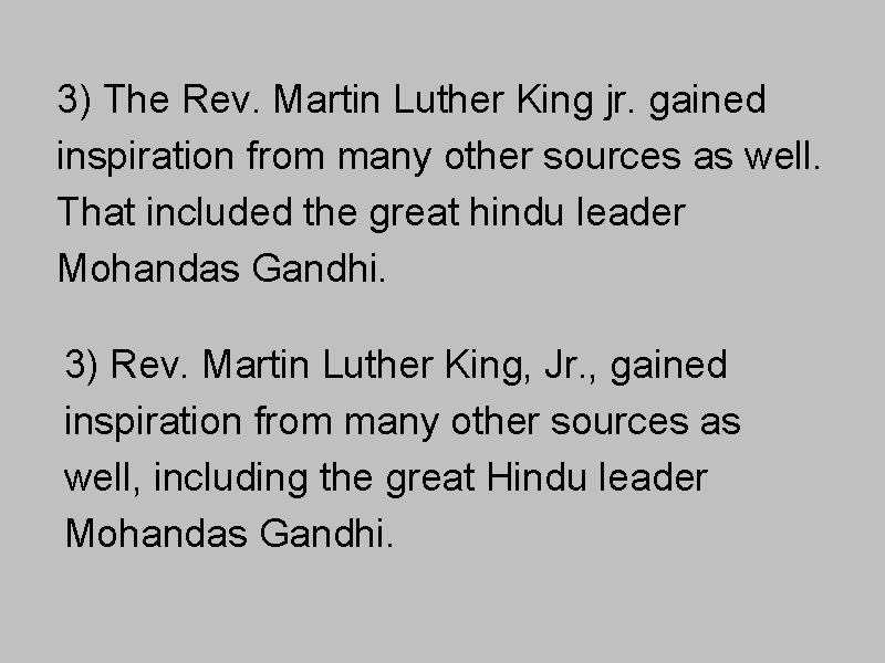 3) The Rev. Martin Luther King jr. gained inspiration from many other sources as