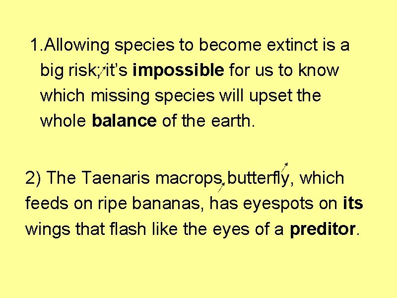 1. Allowing species to become extinct is a big risk; it’s impossible for us