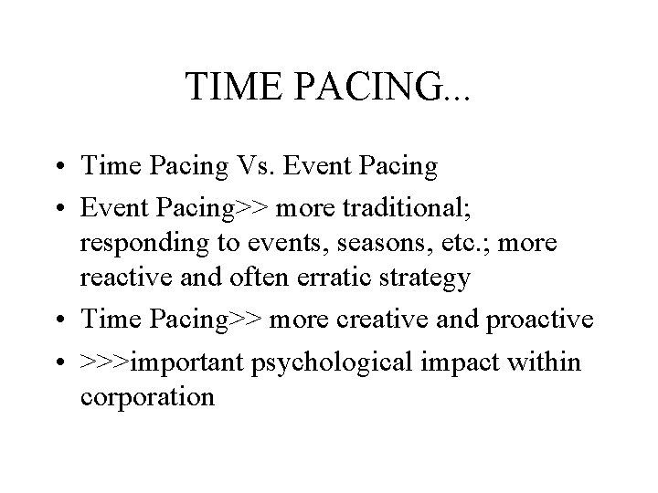 TIME PACING. . . • Time Pacing Vs. Event Pacing • Event Pacing>> more