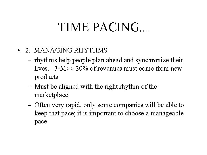 TIME PACING. . . • 2. MANAGING RHYTHMS – rhythms help people plan ahead
