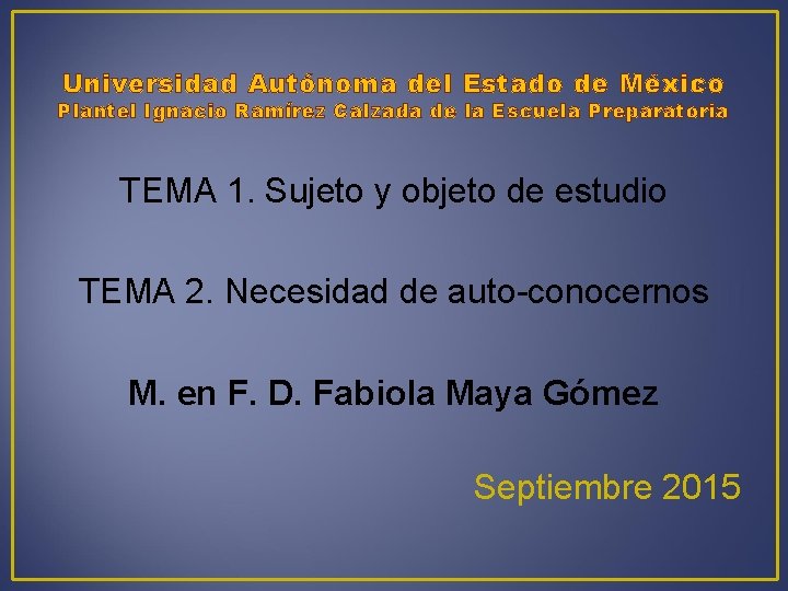 Universidad Autónoma del Estado de México Plantel Ignacio Ramírez Calzada de la Escuela Preparatoria
