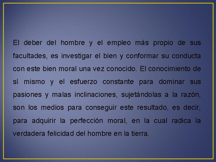 El deber del hombre y el empleo más propio de sus facultades, es investigar