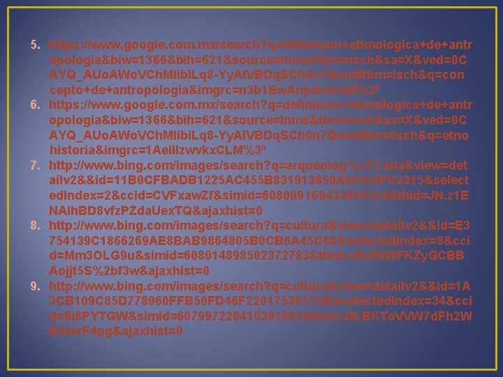 5. https: //www. google. com. mx/search? q=definicion+etimologica+de+antr opologia&biw=1366&bih=621&source=lnms&tbm=isch&sa=X&ved=0 C AYQ_AUo. AWo. VCh. MIibi. Lq