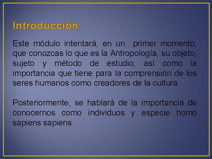 Introducción Este módulo intentará, en un primer momento, que conozcas lo que es la