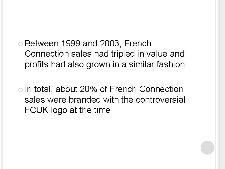  Between 1999 and 2003, French Connection sales had tripled in value and profits