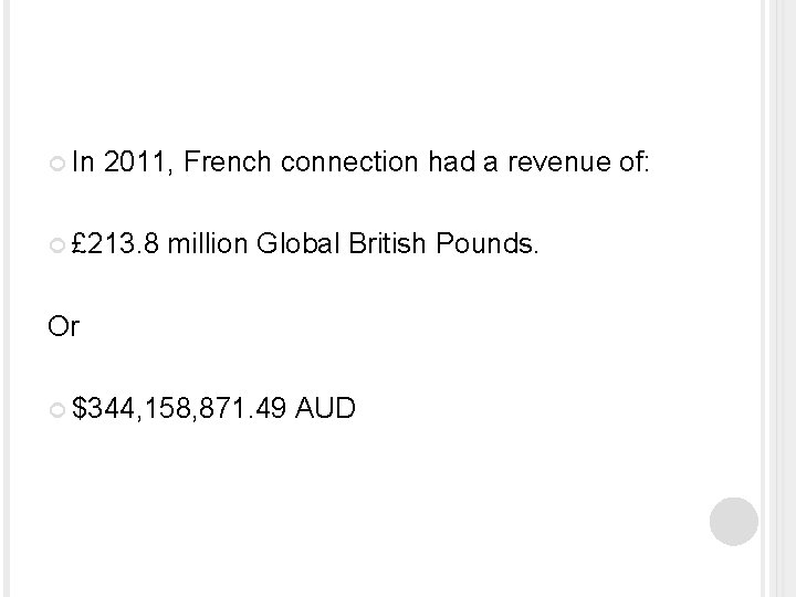  In 2011, French connection had a revenue of: £ 213. 8 million Global