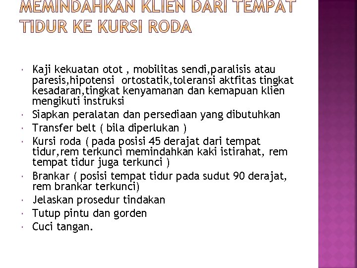 Kaji kekuatan otot , mobilitas sendi, paralisis atau paresis, hipotensi ortostatik, toleransi aktfitas