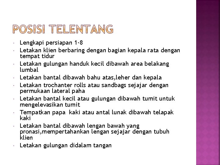  Lengkapi persiapan 1 -8 Letakan klien berbaring dengan bagian kepala rata dengan tempat