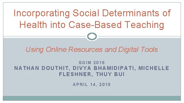 Incorporating Social Determinants of Health into Case-Based Teaching Using Online Resources and Digital Tools
