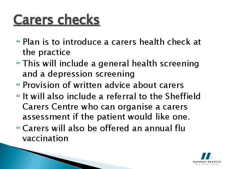 Carers checks Plan is to introduce a carers health check at the practice This