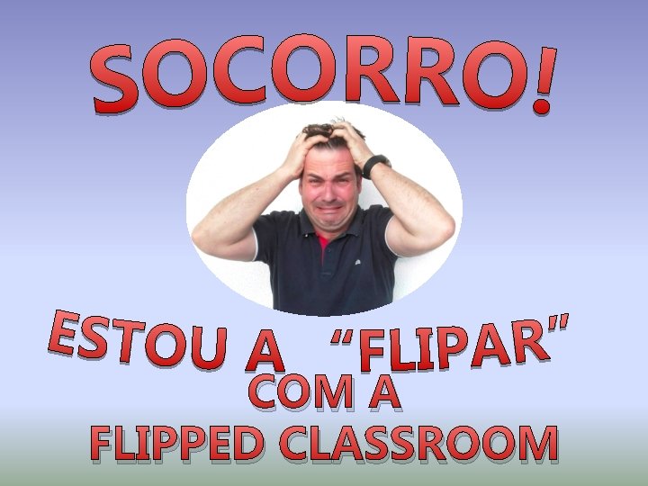 COM A FLIPPED CLASSROOM 