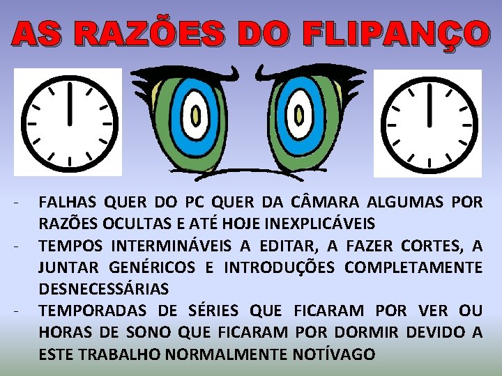 AS RAZÕES DO FLIPANÇO - FALHAS QUER DO PC QUER DA C MARA ALGUMAS