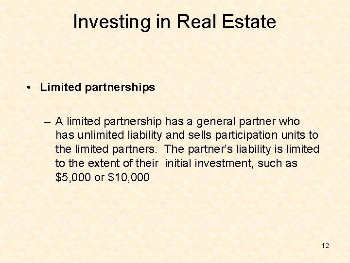 Investing in Real Estate • Limited partnerships – A limited partnership has a general