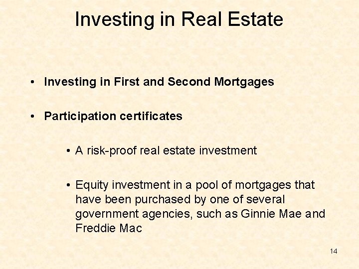 Investing in Real Estate • Investing in First and Second Mortgages • Participation certificates