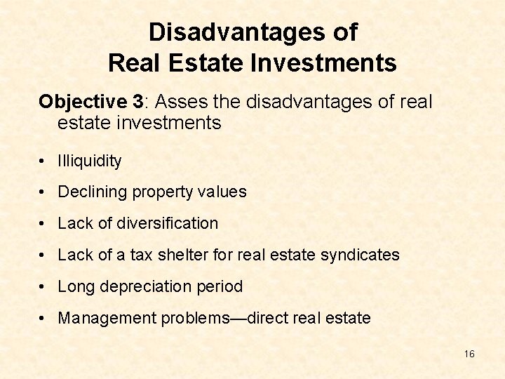Disadvantages of Real Estate Investments Objective 3: Asses the disadvantages of real estate investments