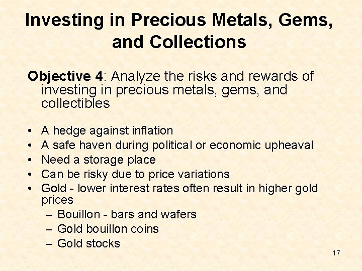 Investing in Precious Metals, Gems, and Collections Objective 4: Analyze the risks and rewards